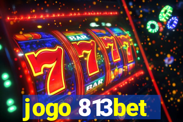 jogo 813bet